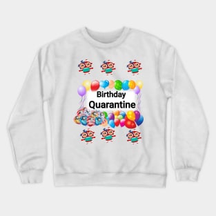 Birthday quarantine Crewneck Sweatshirt